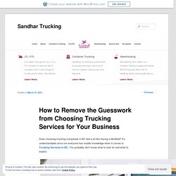 How to Remove the Guesswork from Choosing Trucking Services for Your Business