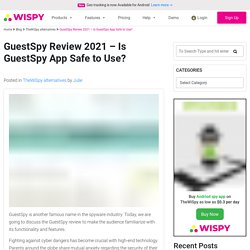 GuestSpy Review 2021 - Is GuestSpy App Safe to Use?