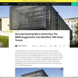 Density! Hacking! Micro-Units! How The BMW Guggenheim Lab Identified 100 Urban Trends