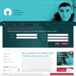 New guidance on looked after children and youth justice - CRAE