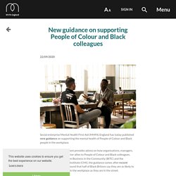 New guidance on supporting People of Colour and Black colleagues · MHFA England