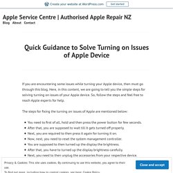 Quick Guidance to Solve Turning on Issues of Apple Device – Apple Service Centre