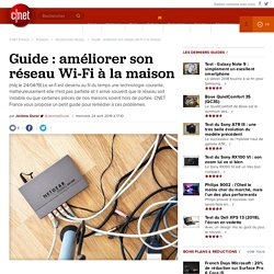 Guide : améliorer son réseau Wi-Fi à la maison