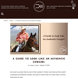 A Guide to Look Like an Authentic Cowgirl – Heels N Spurs