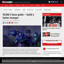 XCOM 2 base guide — build a better Avenger