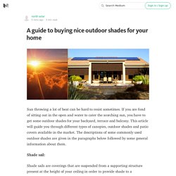 A guide to buying nice outdoor shades for your home