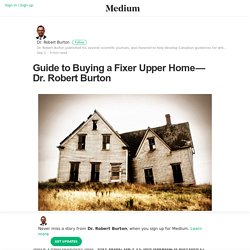 Guide to Buying a Fixer Upper Home — Dr. Robert Burton