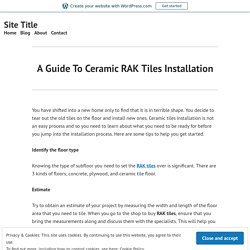 A Guide To Ceramic RAK Tiles Installation – Site Title