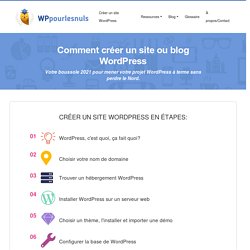 Guide 2021 Pour Créer un Site ou Blog WordPress - Pour Tous Niveaux!