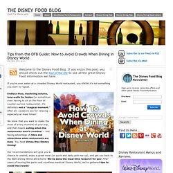 Tips from the DFB Guide: How to Avoid Crowds When Dining in Disney World