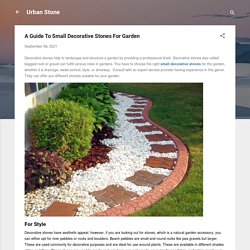 A Guide To Small Decorative Stones For Garden