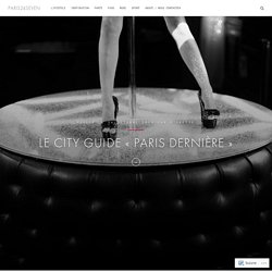 LE CITY GUIDE « PARIS DERNIÈRE » – Paris24seven