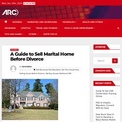 A Guide to Sell Marital Home Before Divorce -