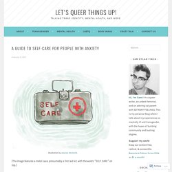 A Guide to Self-Care for People with Anxiety – Let's Queer Things Up!