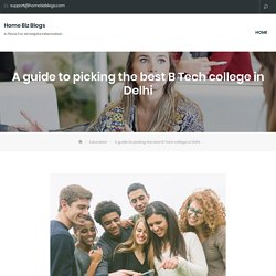 A guide to picking the best B Tech college in Delhi