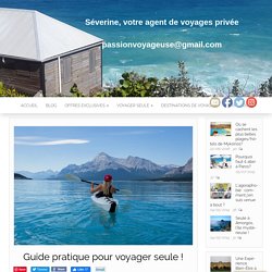 Guide pratique pour voyager seule !