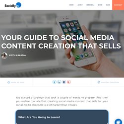 Your Guide to Social Media Content Creation That Sells