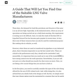 A Guide That Will Let You Find One of the Suitable LNG Valve Manufacturers