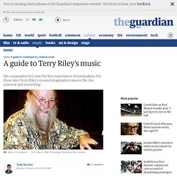 A guide to Terry Riley's music