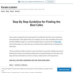Step By Step Guideline for Finding the Best Cafes – Karaka Lobster