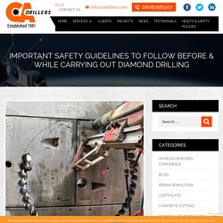 Important safety guidelines to follow before & while carrying out diamond drilling