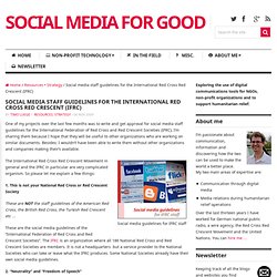 Social media staff guidelines for the International Red Cross Red Crescent (IFRC) : Social Media 4 Good