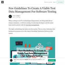 Few Guidelines To Create A Viable Test Data Management For Software Testing