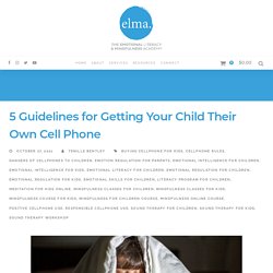 5 Guidelines for Getting Your Child Their Own Cell Phone