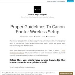 Proper Guidelines To Canon Printer Wireless Setup – Printer Helps support