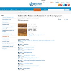 Guidelines for the safe use of wastwater, excreta and greywater. Volume 4: Excreta and greywater use in agriculture