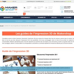 Guides 3D - tous nos guides sur l'impression 3D - Makershop.fr