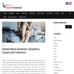 Guillain-Barré Syndrome- Symptoms, Causes And Treatment