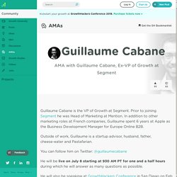 AMA with Guillaume Cabane, Ex-VP of Growth at Segment