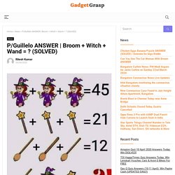 Broom + Witch + Wand = ? (SOLVED)