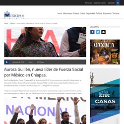 Aurora Guillén, nueva líder de Fuerza Social por México en Chiapas. - Municipios Digitales