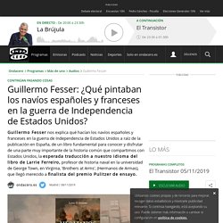 Guillermo Fesser: ¿Qué pintaban los navíos españoles y franceses en la guerra de Independencia de Estados Unidos?