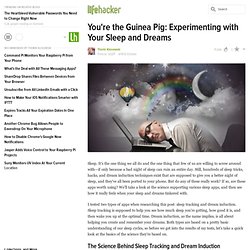 You're the Guinea Pig: Experimenting with Your Sleep and Dreams