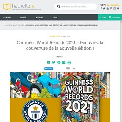 Guinness World Records 2021 : découvrez la couverture de la nouvelle édition !