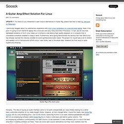 A Guitar Amp/Effect Solution For Linux « Soosck