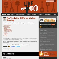 Top Ten Guitar Riffs for Ukulele Roundup