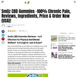 Smilz CBD Gummies -100% Chronic Pain, Reviews, Ingredients, Price !