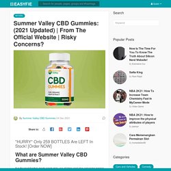 Summer Valley CBD Gummies: (2021 Updated)