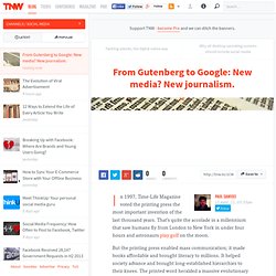 From Gutenberg to Google: New media? New journalism.