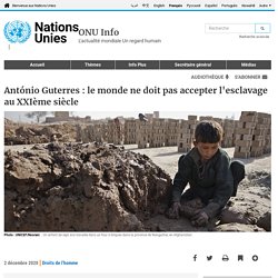 António Guterres : le monde ne doit pas accepter l'esclavage au XXIème siècle