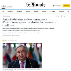 Antonio Guterres : « Nous manquons d’instruments pour combattre les nouveaux conflits »