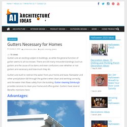Why Should Gutters Necessary for Home and Its Advantages