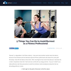 5 Things You Can Do to Avoid Burnout as a Fitness Professional