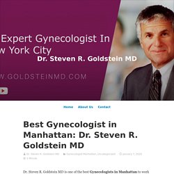 Best Gynecologist in Manhattan: Dr. Steven R. Goldstein MD