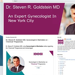 Dr. Steven R. Goldstein MD, Gynecologist in Manhattan on - “Chemical” Pregnancies