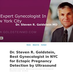 Dr. Steven R. Goldstein, Best Gynecologist in NYC for Ectopic Pregnancy Detection by Ultrasound